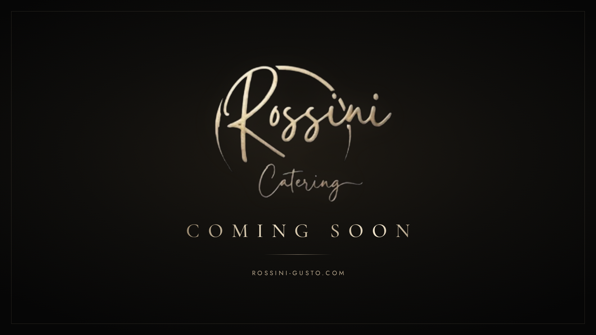 Rossini Catering · Coming Soon · rossini-gusto.com